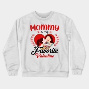 Mommy Is My Favorite Valentine Crewneck Sweatshirt